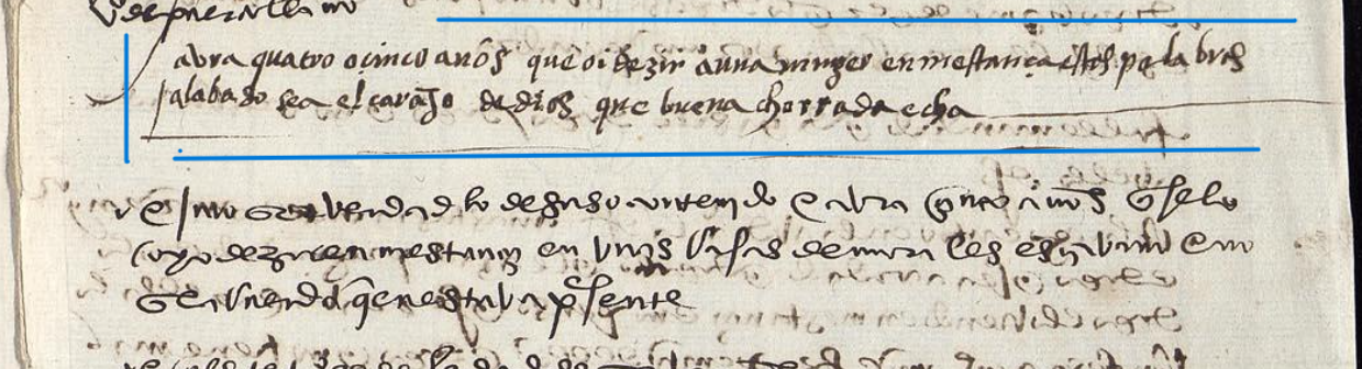 "...abra quatro o cinco años que oi dezir a una muger en Mestança estas palabras alabado sea el carajo de Dios que buena chorrada echa...", Proceso de fe de Anastasia, 1553,  AHN, PARES. 