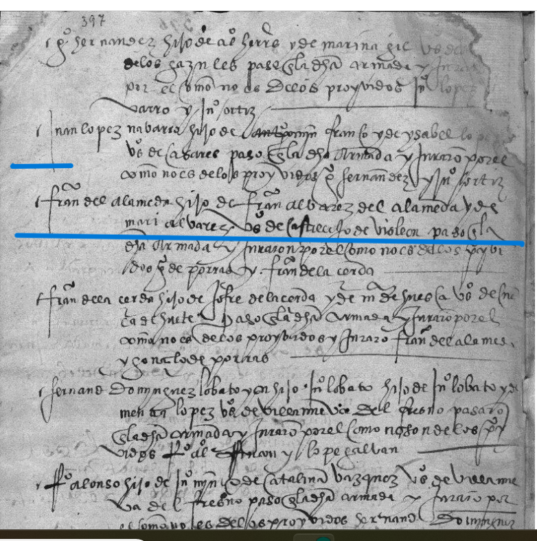 "Fran(cisco) del Alameda hijo de Fran(cisco) Albarez del Alameda y de Mari Albarez v(e)z(in)os de Castillejo de Visleon paso a la d(ic)ha armada....", Francisco del Alameda, 1535, AGI, PARES.
